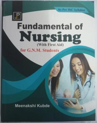 JP Fundamental of Nursing By Meenakshi Kubade For GNM First Year Exam (English Medium) Latest Edition